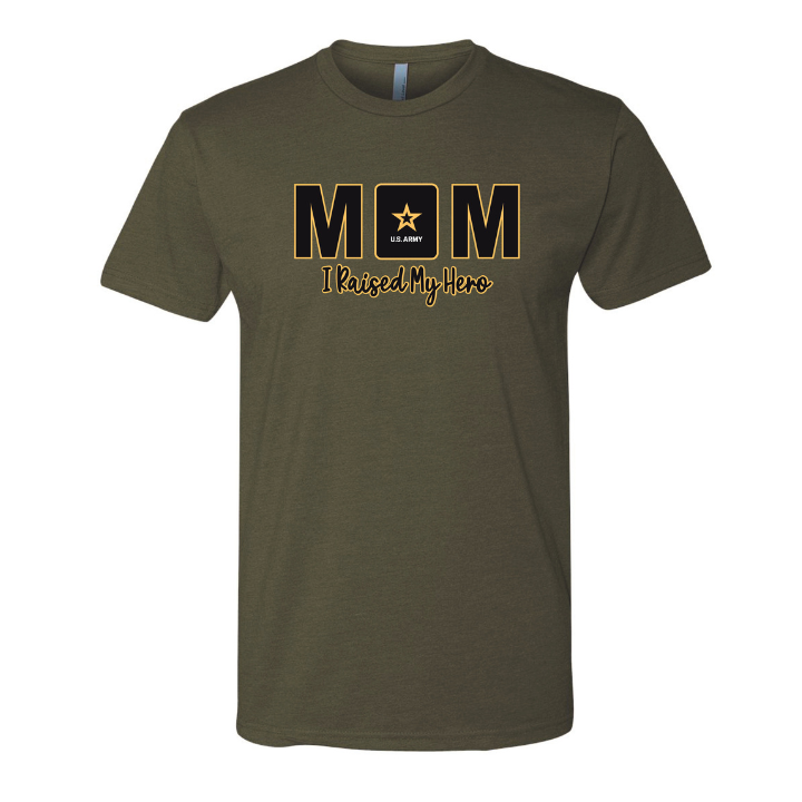 U.S. Army Mom I Raised My Hero (Military Green)